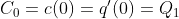 C_0=c(0)=q'(0)=Q_1