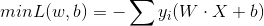 min L(w,b) = -\sum y_{i}(W\cdot X+b)