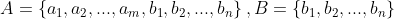 A=\left \{ a_{1},a_{2},...,a_{m},b_{1},b_{2},...,b_{n} \right \},B=\left \{ b_{1},b_{2},...,b_{n} \right \}