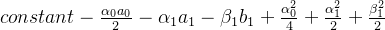 constant - \frac{\alpha_0a_0}{2} - \alpha_1a_1 - \beta_1b_1 + \frac{\alpha_0^2}{4} + \frac{\alpha_1^2}{2} + \frac{\beta_1^2}{2}