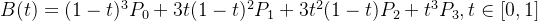 B(t)=(1-t)^3P_0+3t(1-t)^2P_1+3t^2(1-t)P_2+t^3P_3 , t\in [0,1]