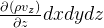 \frac{\partial\left ( \rho v_{z} \right ) }{\partial z}dxdydz