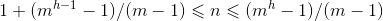 1+(m^{h-1}-1)/(m-1) \leqslant n\leqslant(m^{h}-1)/(m-1)