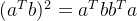 (a^Tb)^2=a^Tbb^Ta