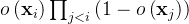 o\left( \mathbf{x}_i \right) \prod_{j<i}{\left( 1-o\left( \mathbf{x}_j \right) \right)}