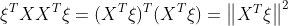 \xi ^TXX^T\xi =(X^T\xi )^T(X^T\xi )=\begin{Vmatrix} X^T\xi \end{Vmatrix}^2