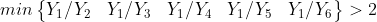 min\begin{Bmatrix} Y_{1}/Y_{2} &Y_{1}/Y_{3} &Y_{1}/Y_{4} &Y_{1}/Y_{5} &Y_{1}/Y_{6} \end{Bmatrix} > 2