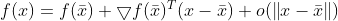 f(x)=f(\bar{x})+\bigtriangledown f(\bar{x})^T(x-\bar{x})+o(\left \| x-\bar{x} \right \|)