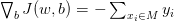 \bigtriangledown_{b} J(w,b)=-\sum_{x_i\in M} y_i