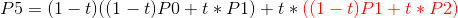 P5 = (1-t)((1-t)P0 + t*P1) + t*{\color{Red} ((1-t)P1 +t*P2)}