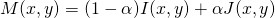 \[ M (x, y) = ( 1 - \alpha ) I (x, y) + \alpha J (x , y) \]