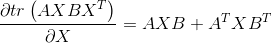 \frac{\partial tr\left ( AXBX^{T} \right )}{\partial X}=AXB+A^{T}XB^{T}