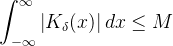 \displaystyle \int_{-\infty}^{\infty}\left | K_{\delta}(x) \right | dx \leq M