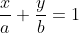 \frac{x}{a} + \frac{y}{b} = 1