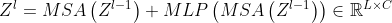 Z^{l}=M S A\left(Z^{l-1}\right)+M L P\left(M S A\left(Z^{l-1}\right)\right) \in \mathbb{R}^{L \times C}