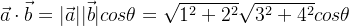 \vec{a}\cdot \vec{b}=|\vec{a}||\vec{b}|cos\theta=\sqrt{1^{2}+2^{2}}\sqrt{3^{2}+4^{2}}cos\theta