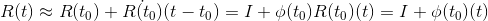 R(t)\approx R(t_{0})+\dot{R(t_{0})}(t-t_{0})=I+\phi (t_{0})R(t_0)(t)=I+\phi (t_{0})(t)