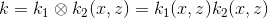 k=k_1 \otimes k_2(x,z)=k_1(x,z)k_2(x,z)