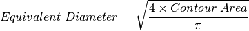 Equivalent \; Diameter = \sqrt{\frac{4 \times Contour \; Area}{\pi}}