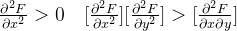 \frac{\partial^2 F}{\partial x^2}>0\quad [\frac{\partial^2 F}{\partial x^2}][\frac{\partial^2 F}{\partial y^2}]>[\frac{\partial^2 F}{\partial x\partial y}]