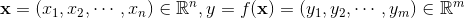 \mathbf{x} =(x_1, x_2, \cdots, x_n)\in \mathbb{R}^n, y = f(\mathbf{x})= (y_1,y_2,\cdots,y_m)\in \mathbb{R}^m