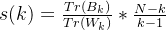 s(k)=\frac{Tr(B_{k})}{Tr(W_{k})}*\frac{N-k}{k-1}