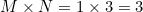 M\times N=1\times 3=3