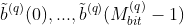 \tilde{b}^{(q)}(0),...,\tilde{b}^{(q)}(M_{bit}^{(q)}-1)