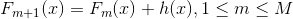 F_{m+1}(x)=F_{m}(x)+h(x),1\leq m\leq M