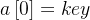 a\left [ 0\right ]=key