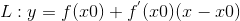 L: y = f(x0) + {f^'}{(x0)} (x - x0)