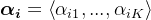 \boldsymbol{\alpha_i}=\left \langle \alpha_{i1},...,\alpha_{iK} \right \rangle