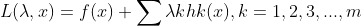 L(\lambda ,x) = f(x) +\sum \lambda k hk(x),k=1,2,3,...,m