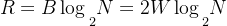 R=B\log\underset{2}{}N=2W\log\underset{2}{}N