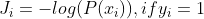 J_{i} = -log(P(x_{i})),if y_{i} = 1