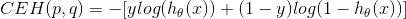CEH(p,q) = -[ylog(h_{\theta}(x))+(1-y)log(1-h_{\theta}(x))]