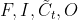 F ,I ,\tilde{C_t}, O