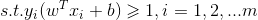 s.t. y_{i}(w^{T}x_{i}+b)\geqslant 1,i=1,2,...m