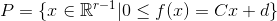 P=\{x\in \mathbb R^{r-1}|0 \leq f(x)=Cx+d \}