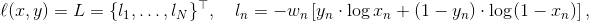 \ell(x, y) = L = \{l_1,\dots,l_N\}^\top, \quad l_n = - w_n \left[ y_n \cdot \log x_n + (1 - y_n) \cdot \log (1 - x_n) \right],
