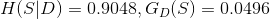 H(S|D)=0.9048,G_{D}(S)=0.0496