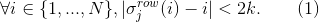 \forall i\in \{1,...,N\},|\sigma _j^{row}(i)-i|<2k.\qquad(1)