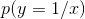 p(y=1/x)