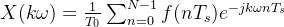 X(k\omega)=\frac{1}{T_0}\sum_{n=0}^{N-1}f(nT_s)e^{-jk\omega nT_s}