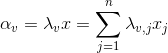 \alpha_v = \lambda_vx = \sum_{j=1}^n \lambda_{v,j}x_j