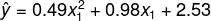 \hat{y} = 0.49x_{1}^{2} + 0.98x_{1} + 2.53