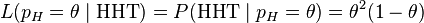 L(p_{H}=\theta \mid {\mbox{HHT}})=P({\mbox{HHT}}\mid p_{H}=\theta )=\theta ^{2}(1-\theta )