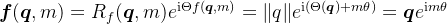 \boldsymbol{f}(\boldsymbol{q}, m)=R_{f}(\boldsymbol{q}, m) e^{\mathrm{i} \Theta f(\boldsymbol{q}, m)}=\|q\| e^{\mathrm{i}(\Theta(\boldsymbol{q})+m \theta)}=\boldsymbol{q} e^{\mathrm{i} m \theta}