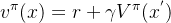 v^{\pi}(x)=r+\gamma V^{\pi}(x^{'})