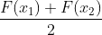 \frac{F(x_1)+F(x_2)}{2}